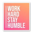 thumbnail image 1 of Work Hard Stay Humble - 5" Vinyl Sticker - For Car Laptop I-Pad - Waterproof Decal, 1 of 1
