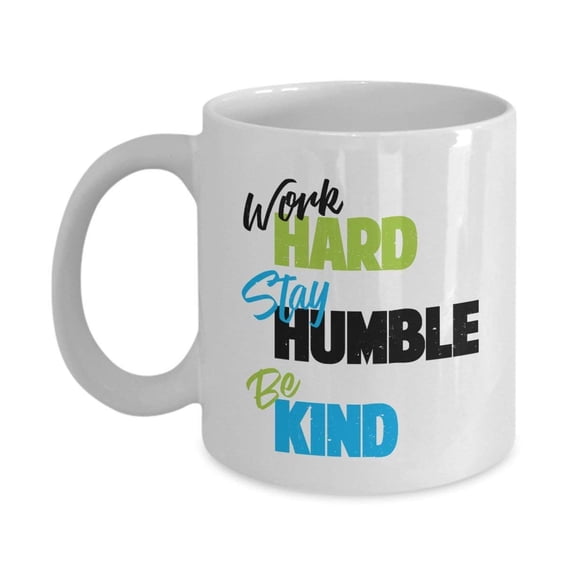 Work Hard Stay Humble Be Kind Coffee & Tea Gift Mug For Coworker, Employee & Office Workers