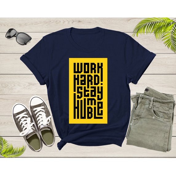 Work Hard Stay Humble Motivational Inspirational Kindness T-Shirt Motivation Quote Lover Gift T Shirt for Men Women Boys Girls Teens Tshirt