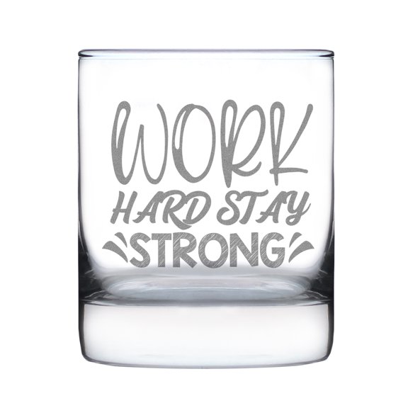 Work Hard Stay Strong 10oz Rocks Glass, Hand Engraved Motivational Whiskey Etched Inspirational for Him or Her