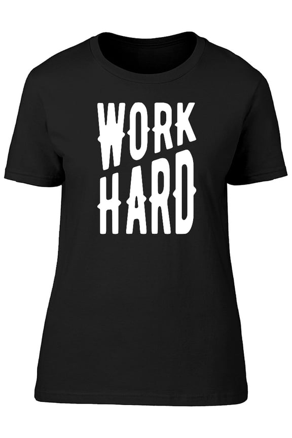 "Work Hard" Tee Men's -Image by Shutterstock