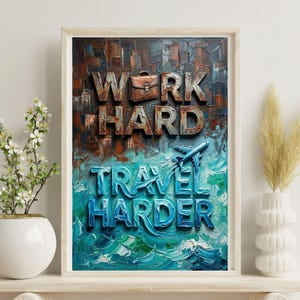Work Hard Travel Harder Poster, 16x24 UNFRAMED