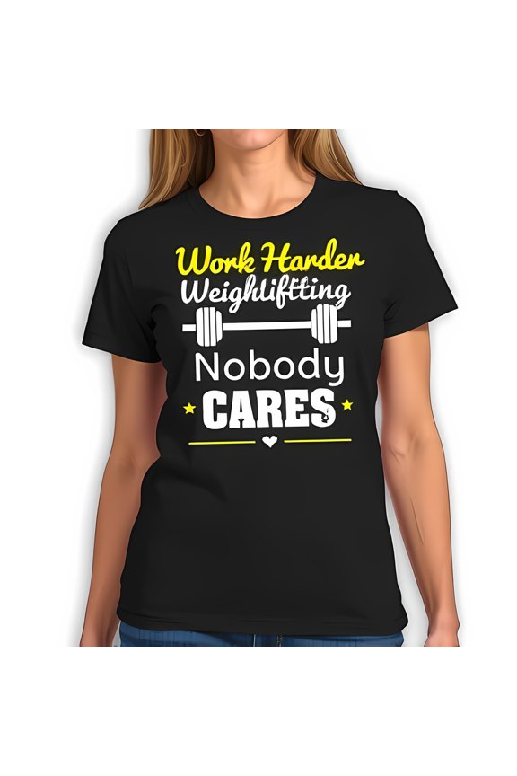 Work Harder Weightlifting T-Shirt - Motivational Graphic Tee with Barbell & 'Nobody CARES' - Fitness for Strong Women