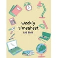 thumbnail image 1 of Work Hours Logbook: Weekly Timesheet Log Book Employee Time Log In And Out Sheet Time sheet Work Time Record Book 8.5&qu, (Paperback), 1 of 1