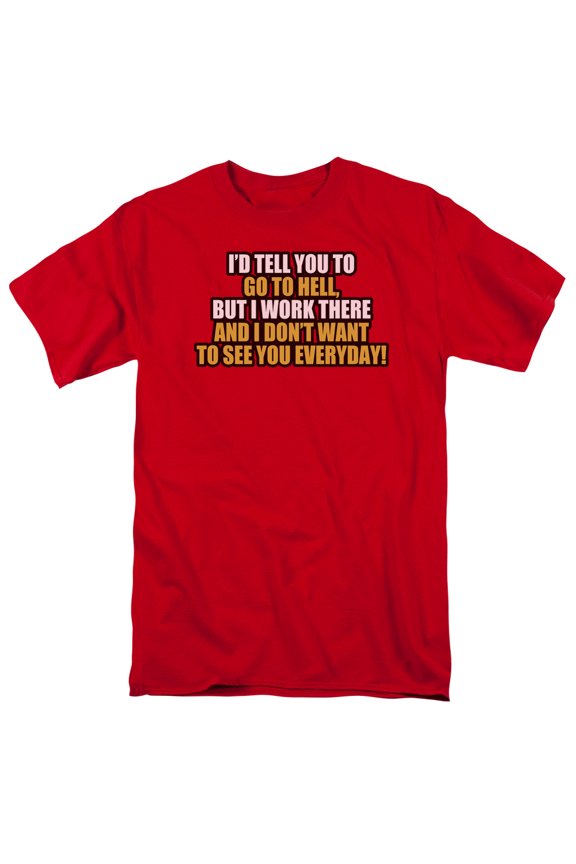 i'd tell you to go to hell but i work there funny saying adult t-shirt