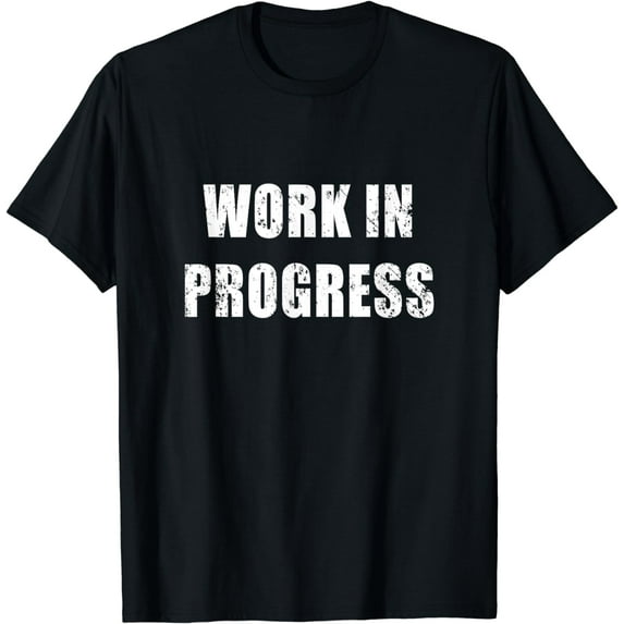 Work In Progress Shirt Grunge Distressed Style Preview Tee T-Shirt