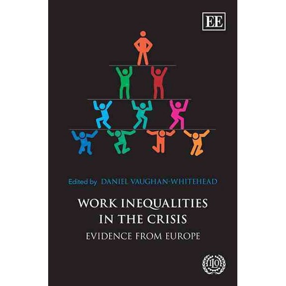 Work Inequalities in the Crisis: Evidence from Europe (Hardcover) by Daniel Vaughan-Whitehead