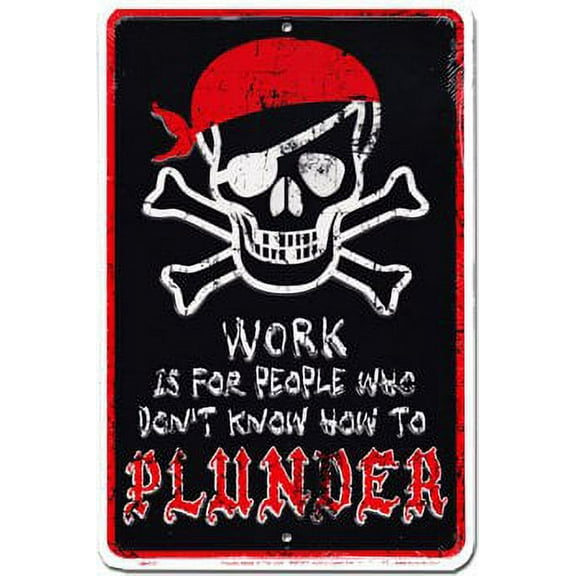 Work Is For People Who Don't Know How To Plunder Metal Parking Sign