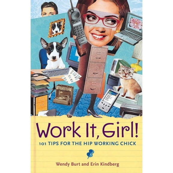 Work It, Girl!: 101 Tips for the Hip Working Chick, (Paperback)