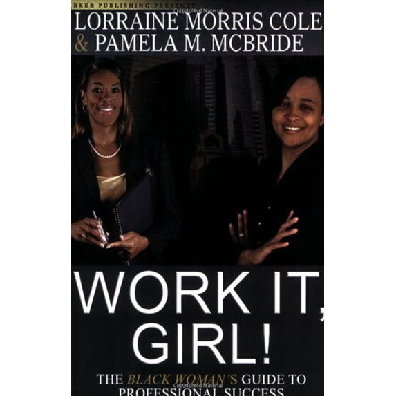 Pre-Owned Work It, Girl!: The Black Woman's Guide to Professional Success (Paperback) 1600430236 9781600430237