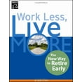 thumbnail image 1 of Pre-Owned Work Less, Live More: The New Way to Retire Early (Paperback) 1413302009 9781413302004, 1 of 1