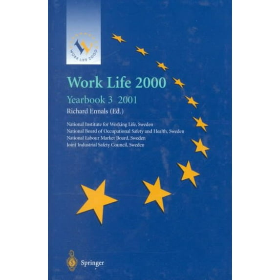 Work Life 2000 Yearbook 3: The Third of a Series of Yearbooks in the Work Life 2000 Programme, Preparing for the Work Life 2000 Conference in Malmö 22-25 January 2001, as Part of the Swedish Presidenc