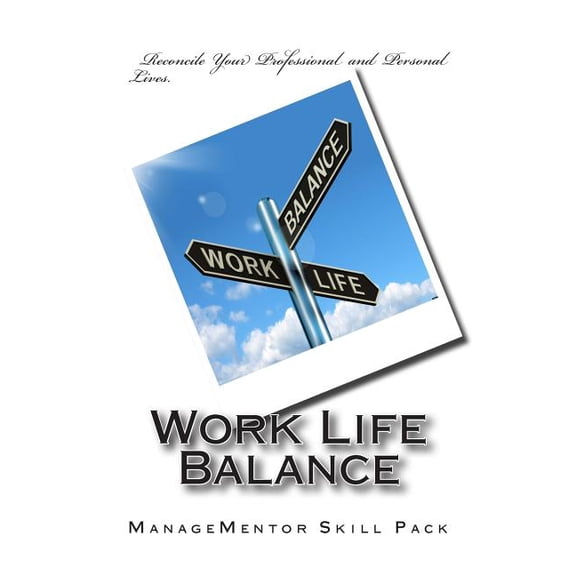 Work Life Balance Paperback 1515051048 9781515051046 ManageMentor Skill Pack