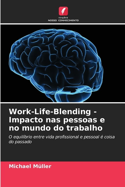 Work-Life-Blending - Impacto nas pessoas e no mundo do trabalho, (Paperback)