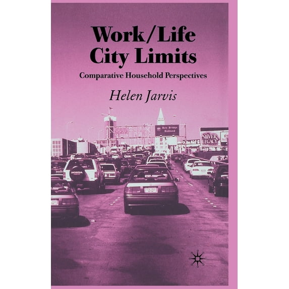 Work-Life City Limits: Comparative Household Perspectives, (Paperback)