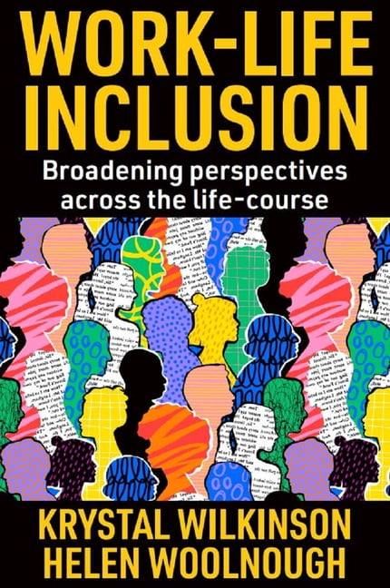 Work-Life Inclusion: Broadening Perspectives Across the Life-Course ...