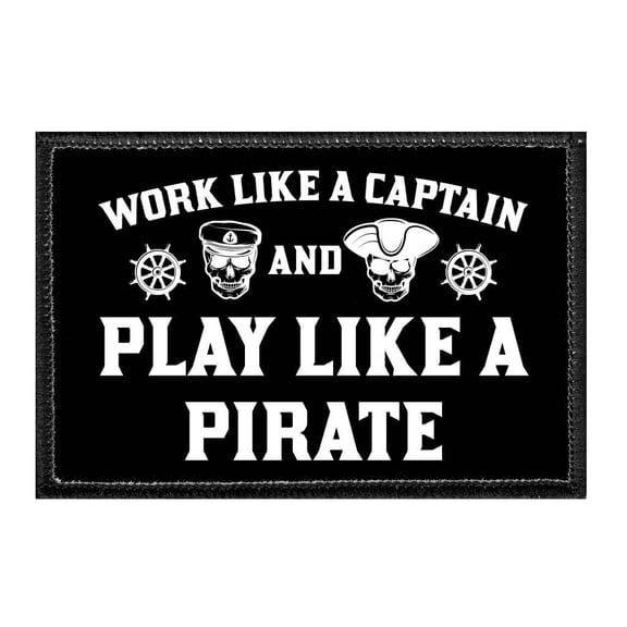 Work Like A Captain and Play Like A Pirate - Removable Patch
