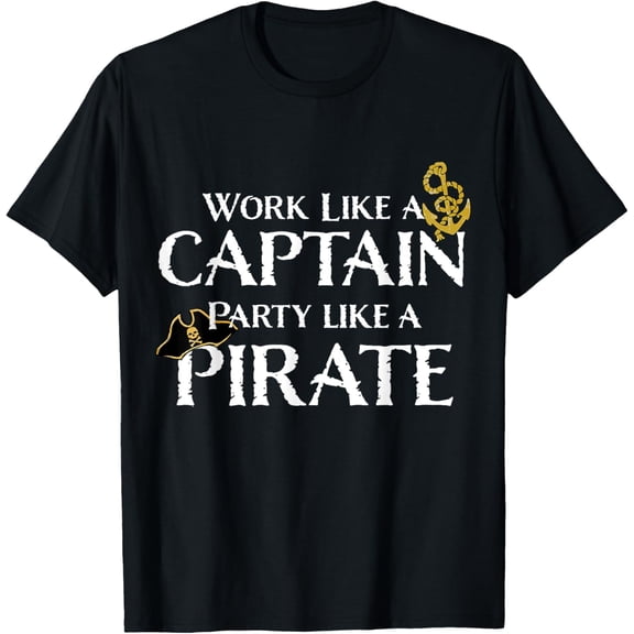 Work Like a Captain Party Like a Pirate funny T-shirt T-Shirt