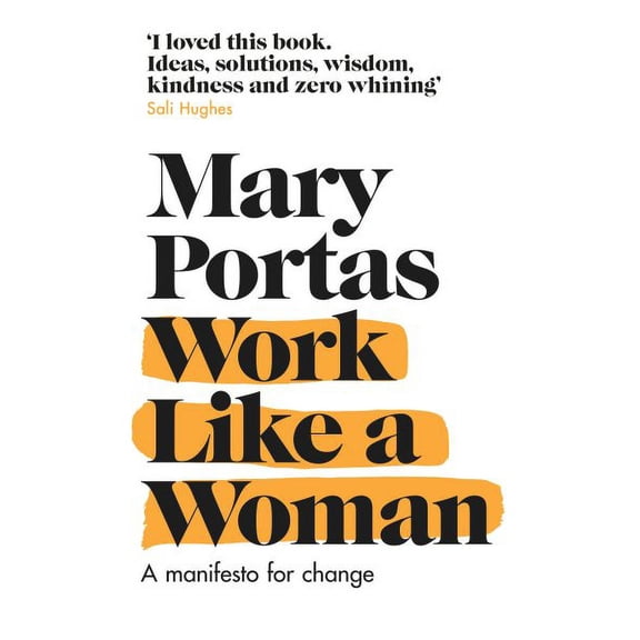 Work Like a Woman : A Manifesto For Change