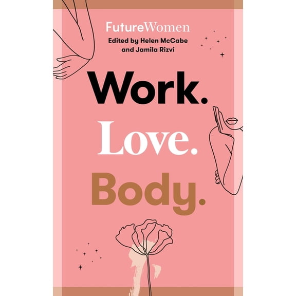 Work. Love. Body. : Future Women (Paperback)