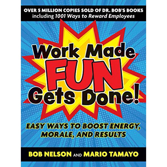 Pre-Owned Work Made Fun Gets Done!: Easy Ways to Boost Energy, Morale, and Results (Paperback) 1523092351 9781523092352