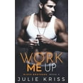 thumbnail image 1 of Work Me Up (Paperback) by Julie Kriss, 1 of 1