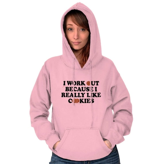 Work Out Because Really Like Cookies Hoodie Sweatshirt Women Brisco Brands 5X