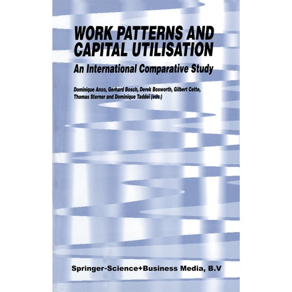 Work Patterns and Capital Utilisation: An International Comparative Study, (Paperback)