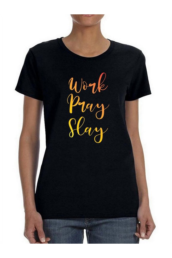 Work Pray Slay  Women T-Shirt, Female Large