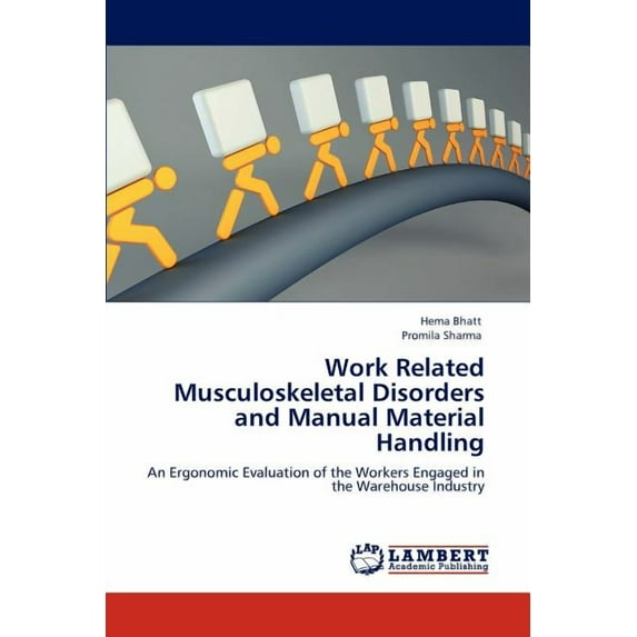 Work Related Musculoskeletal Disorders and Manual Material Handling (Paperback)