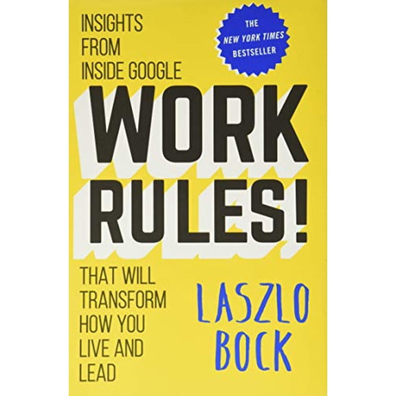Pre-Owned Work Rules!: Insights from Inside Google That Will Transform How You Live and Lead (Hardcover) 1455554790 9781455554799