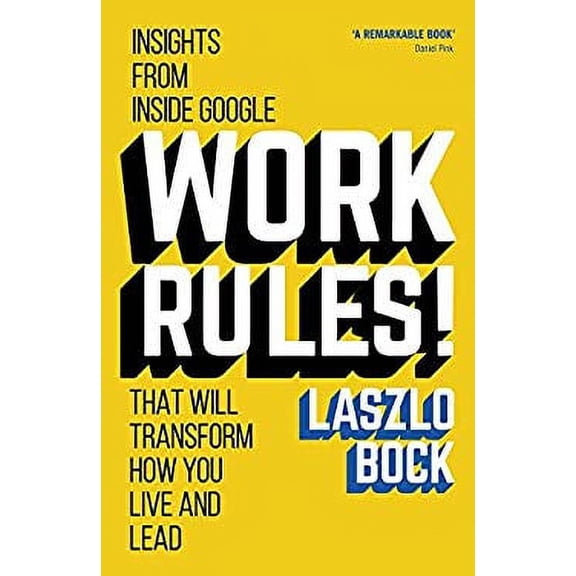 Pre-Owned Work Rules!: Insights from Inside Google That Will Transform How You Live and Lead (Paperback) 1444792369 9781444792362