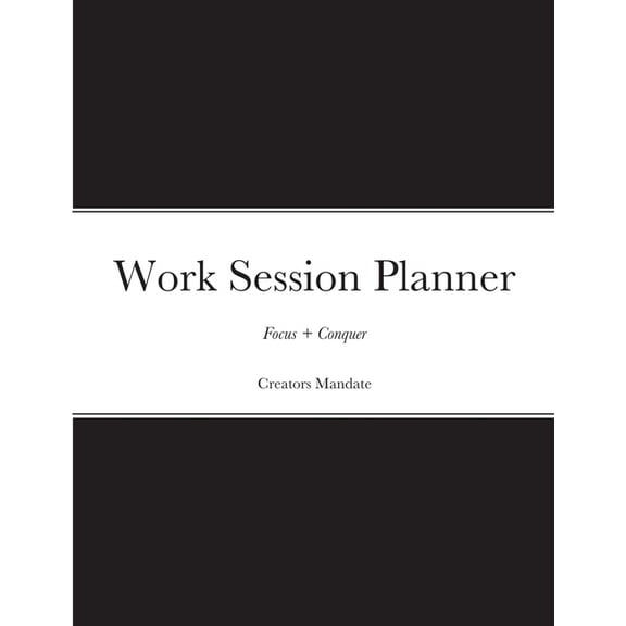Work Session Planner: Designed to help you focus & conquer (Paperback)