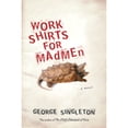 thumbnail image 1 of Work Shirts for Madmen (Edition 1) (Hardcover), 1 of 1