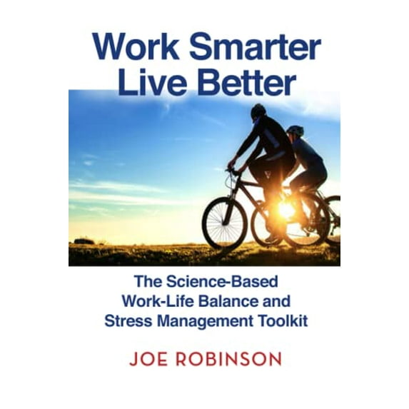 Pre-Owned Work Smarter, Live Better: The Science-Based Work-Life Balance and Stress Management Toolkit Paperback