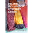 thumbnail image 1 of Pre-Owned Work, Social Status, and Gender in Post-Slavery Mauritania (Paperback) 0253036224 9780253036223, 1 of 1