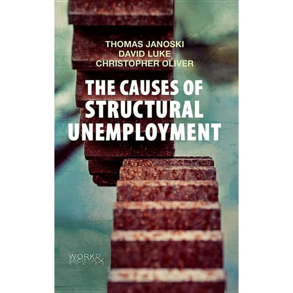 Work & Society: The Causes of Structural Unemployment (Paperback)