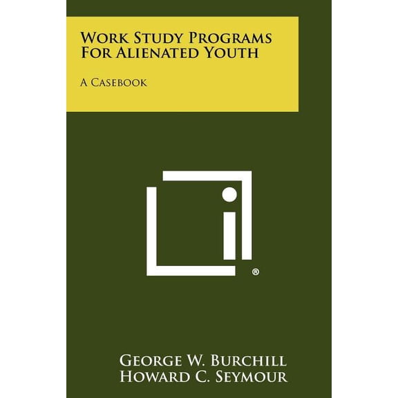 Work Study Programs for Alienated Youth : A Casebook