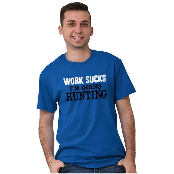 Work Sucks Going Hunting Funny Plus Size Crewneck Graphic Tee Shirt Brisco Brands 3X