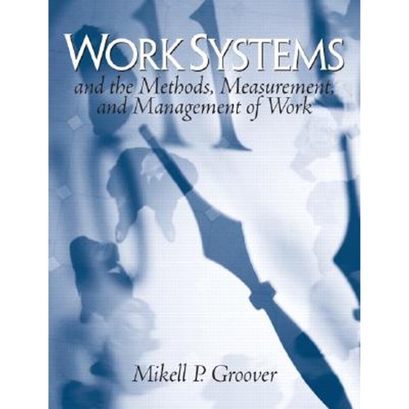 Pre-Owned Work Systems: The Methods, Measurement & Management of Work