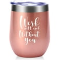 thumbnail image 1 of Work Will Without You Mug.Coworker Gifts.Going Away,Goodbye,Farewell,Leaving,New Job,Office Gifts for Colleague Boss Co-worker Friends Men Women Wine Tumbler(12oz Rose Gold), 1 of 6