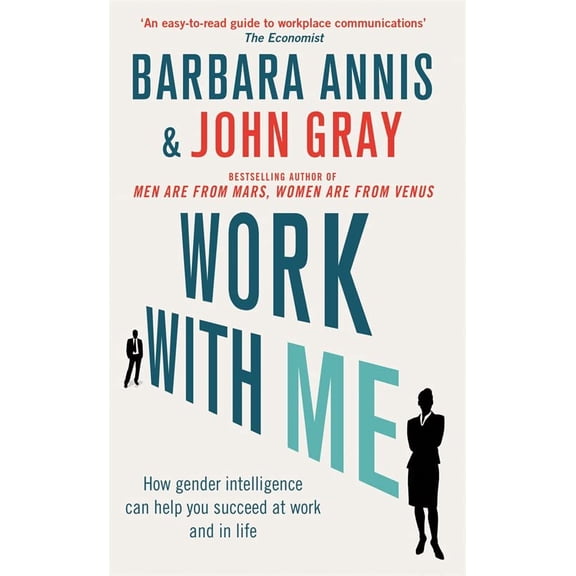 Work With Me : How Gender Intelligence Can Help You Succeed at Work and in Life