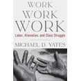 thumbnail image 1 of Work Work Work: Labor, Alienation, and Class Struggle, (Hardcover), 1 of 1