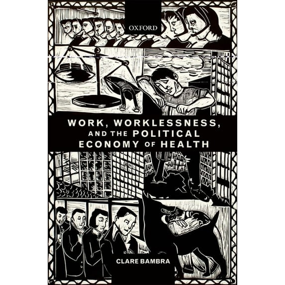 Work, Worklessness, and the Political Economy of Health