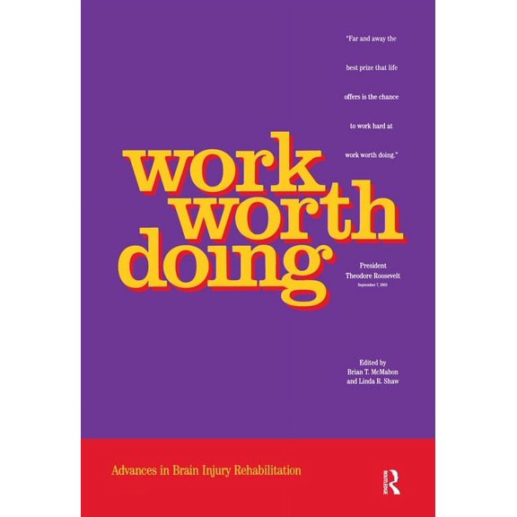 Work Worth Doing: Advances in Brain Injury Rehabilitation, (Hardcover)