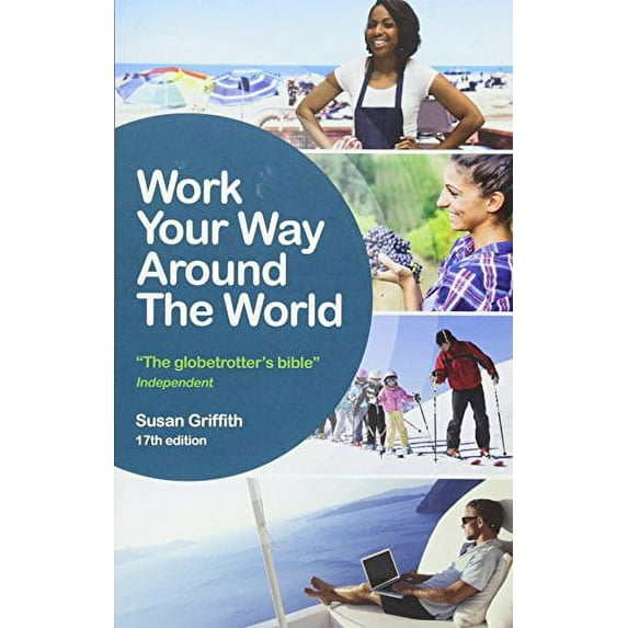 Work Your Way Around the World: The Globetrotters Bible (Paperback)