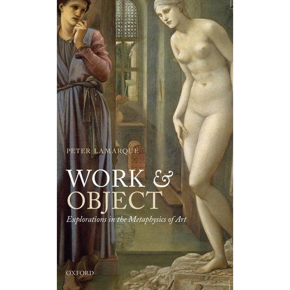 Work and Object: Explorations in the Metaphysics of Art, (Hardcover)