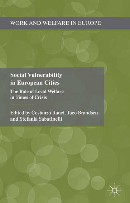 Work and Welfare in Europe Social Vulnerability in European Cities: The Role of Local Welfare in Times of Crisis, (Hardcover)