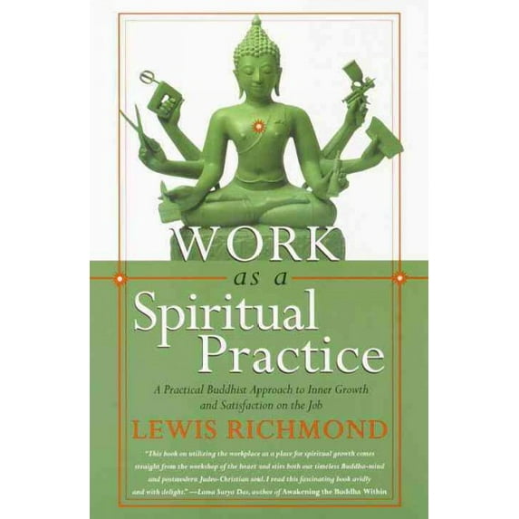 Work as a Spiritual Practice : A Practical Buddhist Approach to Inner Growth and Satisfaction on the Job (Paperback)