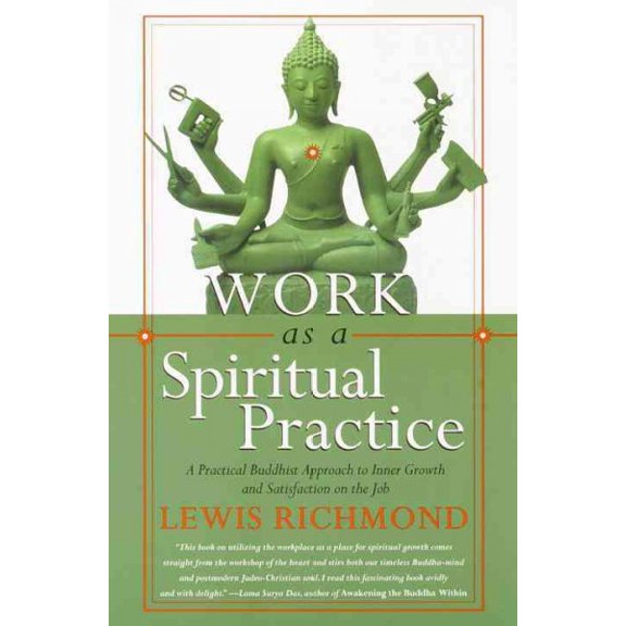 Work as a Spiritual Practice : A Practical Buddhist Approach to Inner Growth and Satisfaction on the Job (Paperback)